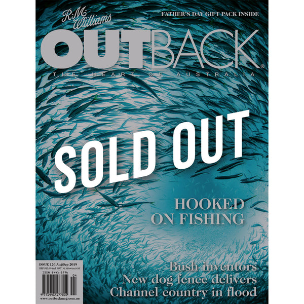 OUTBACK Magazine - Issue 126 - Aug/Sep 2019