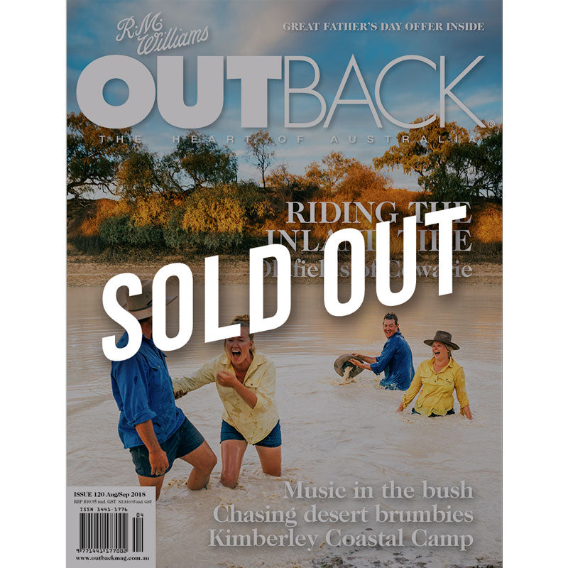 OUTBACK Magazine - Issue 120 - Aug/Sep 2018